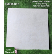 Đá Matt Diamond xương trắng lát nền SLABTILE cao cấp mã gạch TM005D12 gạch loại 1 kích thước 120x120